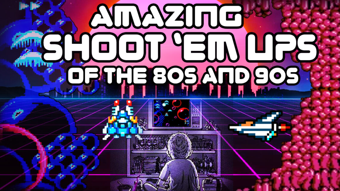 Amazing Shoot Em Ups of the 80s and 90s